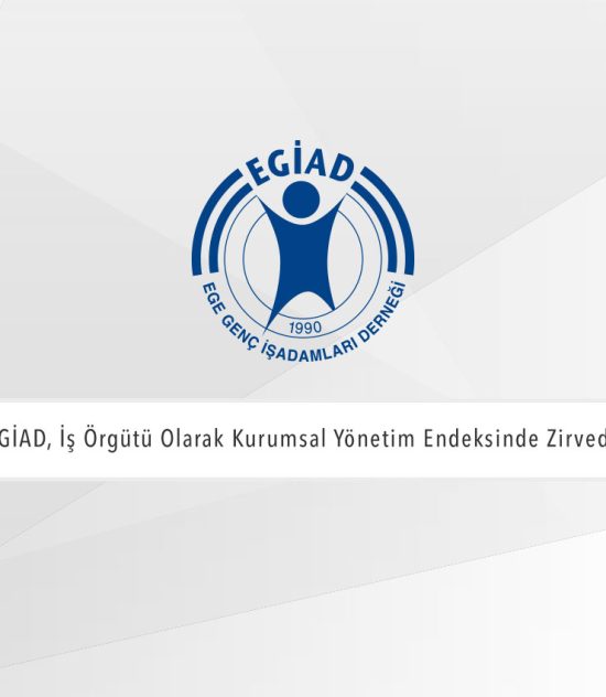 EGİAD, İş Örgütü Olarak Kurumsal Yönetim Endeksinde Zirvede