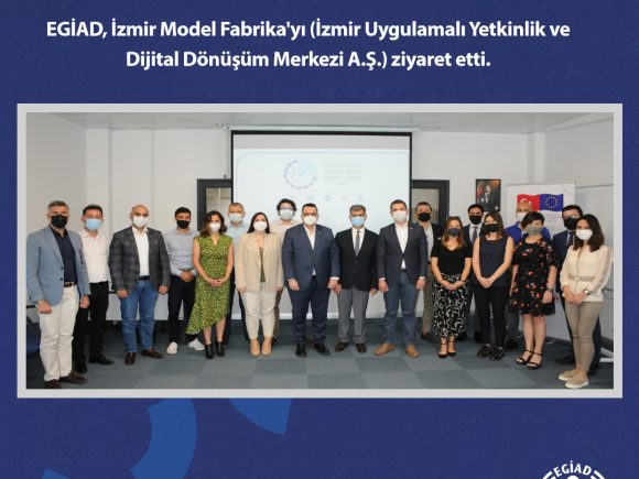 EGİAD, İzmir Model Fabrika’yı (İzmir Uygulamalı Yetkinlik ve Dijital Dönüşüm Merkezi A.Ş.) ziyaret etti.