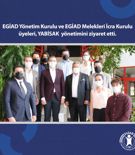 EGİAD Yönetim Kurulu ve EGİAD Melekleri İcra Kurulu üyeleri, YABİSAK  yönetimini ziyaret etti.