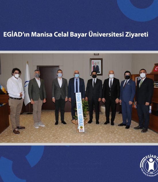 EGİAD Yönetim Kurulu Üyeleri, Manisa Celal Bayar Üniversitesi Rektörü Prof. Dr. Ahmet ATAÇ’ı ziyaret etti.