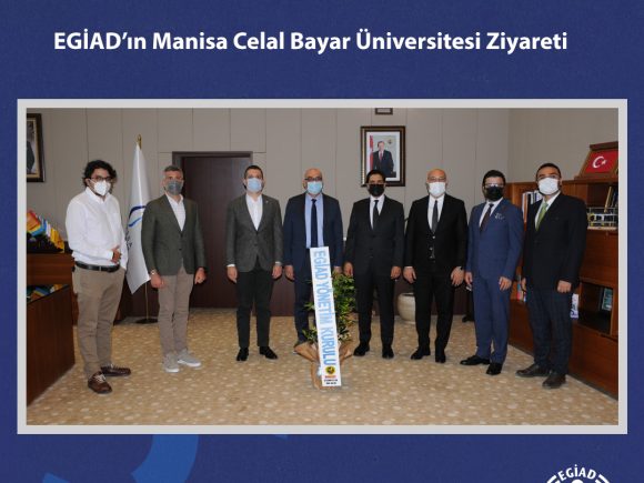 EGİAD Yönetim Kurulu Üyeleri, Manisa Celal Bayar Üniversitesi Rektörü Prof. Dr. Ahmet ATAÇ’ı ziyaret etti.