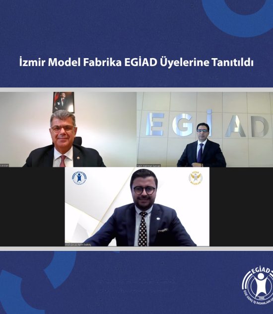 İzmir Model Fabrika EGİAD Üyelerine Tanıtıldı