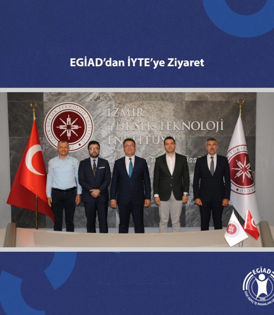 EGİAD’dan İYTE’ye Ziyaret