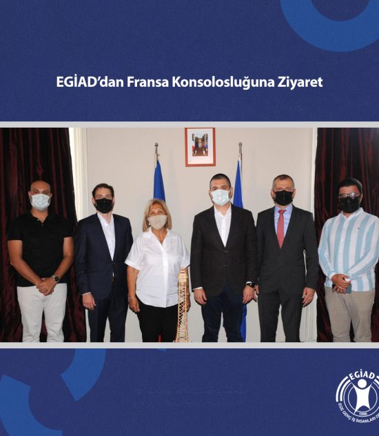 EGİAD’dan Fransa Konsolosluğuna Ziyaret