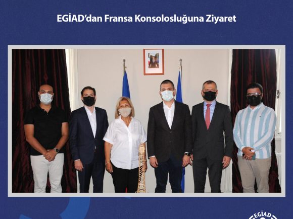 EGİAD’dan Fransa Konsolosluğuna Ziyaret