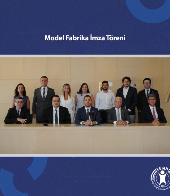 EGİAD ve İzmir Model Fabrika arasında protokol imzalandı