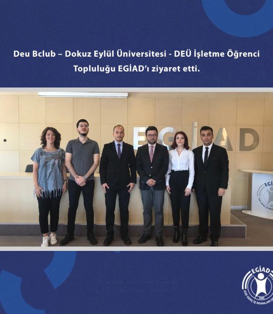 Deu Bclub – Dokuz Eylül Üniversitesi – DEÜ İşletme Öğrenci Topluluğu EGİAD’ı ziyaret etti.