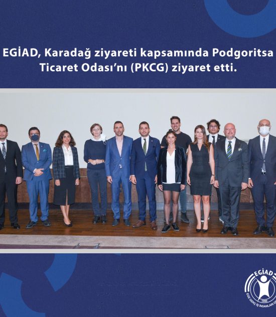 EGİAD, Karadağ ziyareti kapsamında Podgoritsa Ticaret Odası’nı (PKCG) ziyaret etti.