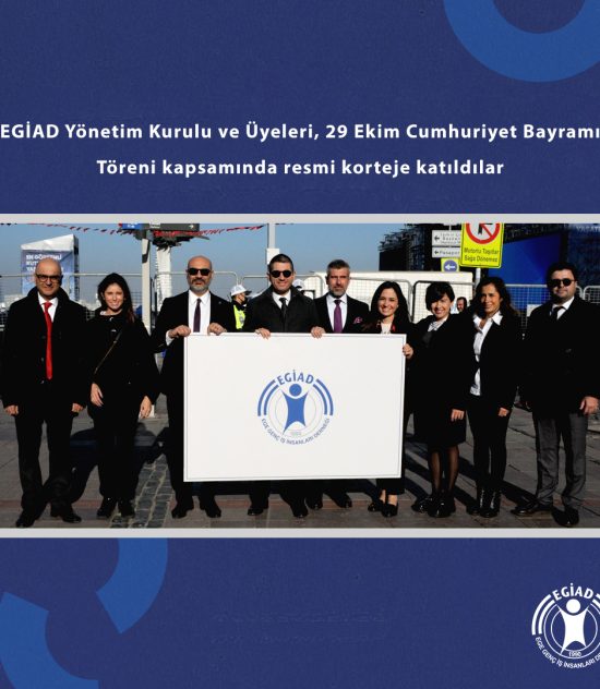 EGİAD Yönetim Kurulu ve Üyeleri, 29 Ekim Cumhuriyet Bayramı Töreni kapsamında resmi korteje katıldılar