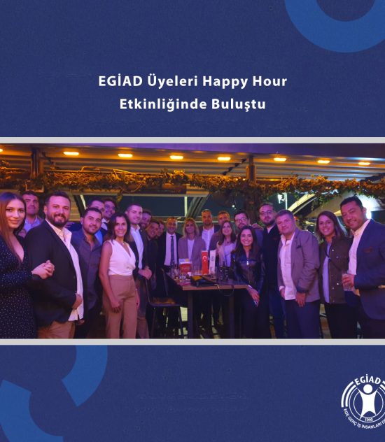 Ege Genç İş İnsanları Derneği Üyeleri Happy Hour Etkinliğinde Buluştu