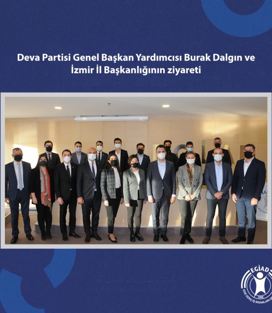 Deva Partisi Genel Başkan Yardımcısı Burak Dalgın ve İzmir İl Başkanlığının ziyareti