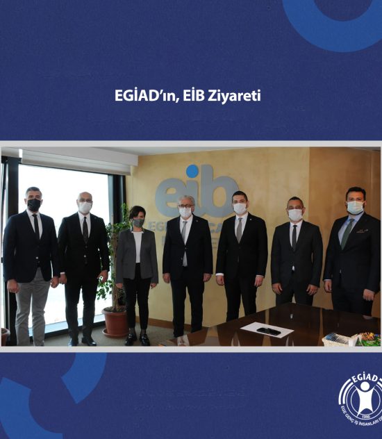 EGİAD’ın, EİB Ziyareti