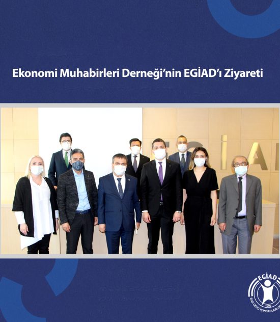 Ekonomi Muhabirleri Derneği’nin EGİAD’ı Ziyareti