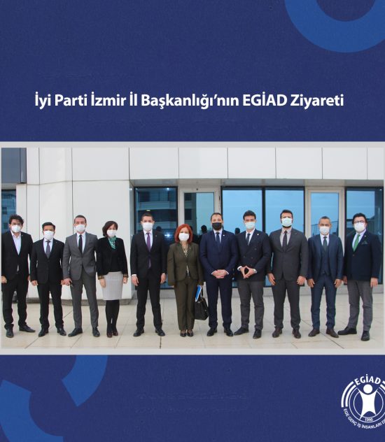 İyi Parti İzmir İl Başkanlığı’nın EGİAD Ziyareti