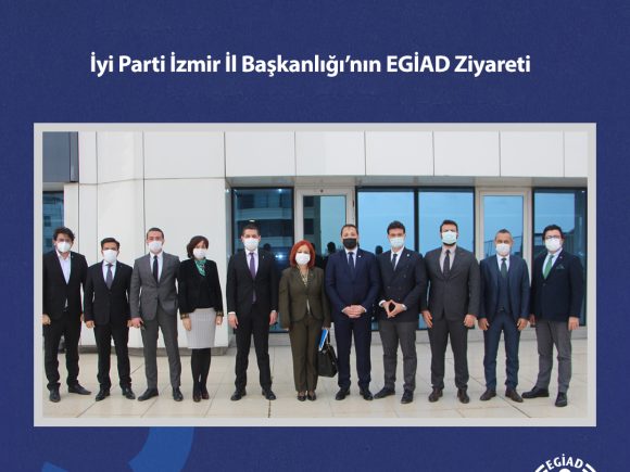 İyi Parti İzmir İl Başkanlığı’nın EGİAD Ziyareti