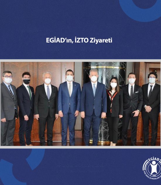 EGİAD’ın, İZTO Ziyareti