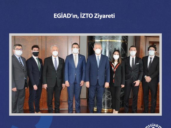 EGİAD’ın, İZTO Ziyareti