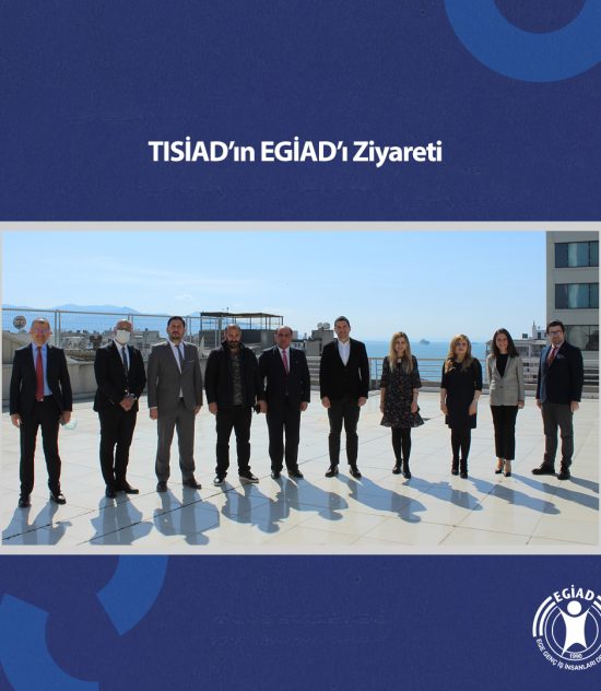 TISİAD’ın EGİAD’ı Ziyareti