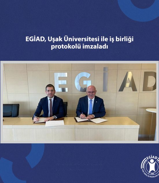 EGİAD, Uşak Üniversitesi ile iş birliği protokolü imzaladı