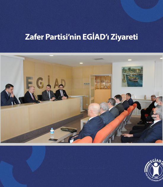 Zafer Partisi’nin EGİAD’ı Ziyareti