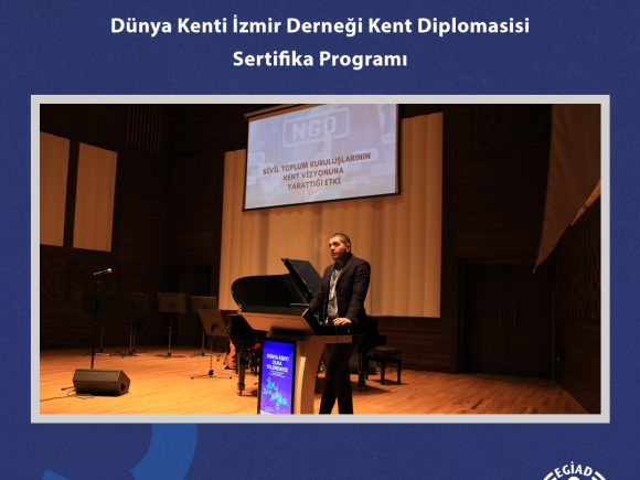 Dünya Kenti İzmir Derneği Kent Diplomasisi Sertifika Programı Gerçekleştirildi