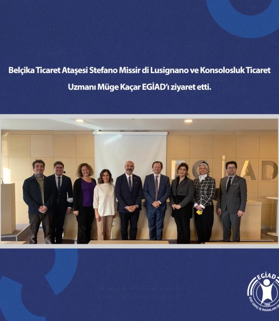 Belçika Ticaret Ataşesi Stefano Missir di Lusignano ve Konsolosluk Ticaret Uzmanı Müge Kaçar EGİAD’ı ziyaret etti.