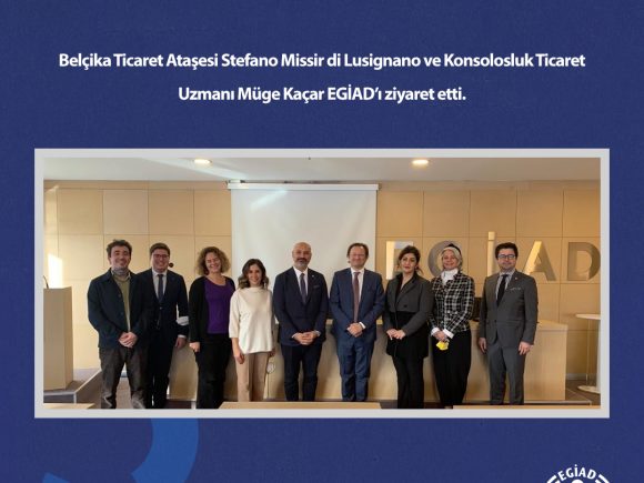 Belçika Ticaret Ataşesi Stefano Missir di Lusignano ve Konsolosluk Ticaret Uzmanı Müge Kaçar EGİAD’ı ziyaret etti.