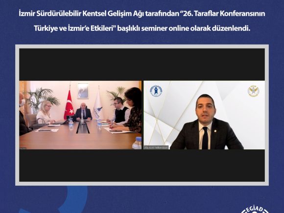 26. Taraflar Konferansının Türkiye ve İzmir’e Etkileri başlıklı seminer online olarak düzenlendi.