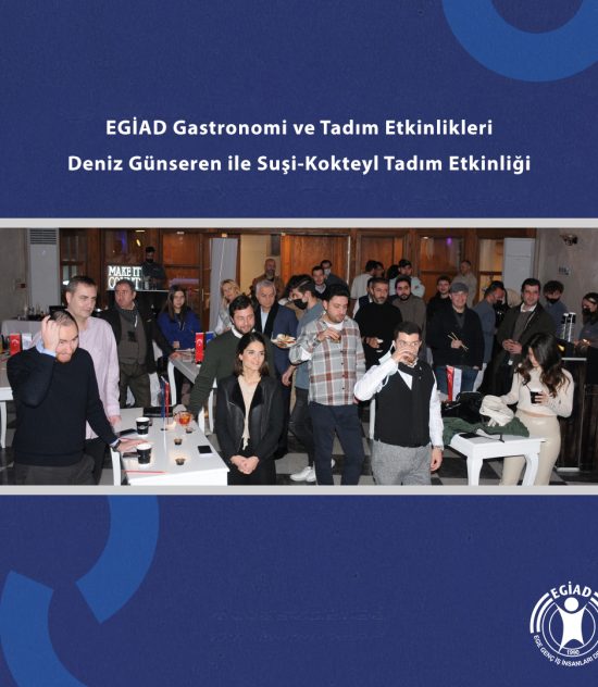 EGİAD Gastronomi ve Tadım Etkinlikleri – Deniz Günseren | Sushi ve Kokteyl Tadımı