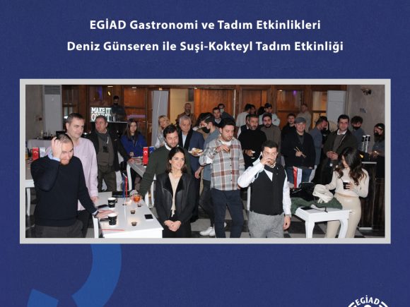 EGİAD Gastronomi ve Tadım Etkinlikleri – Deniz Günseren | Sushi ve Kokteyl Tadımı