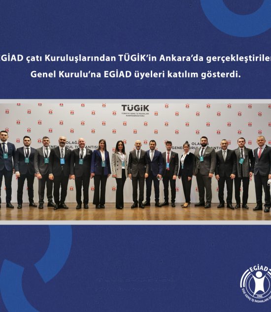 EGİAD çatı Kuruluşlarından TÜGİK’in Ankara’da gerçekleştirilen Genel Kurulu’na EGİAD üyeleri katılım gösterdi.