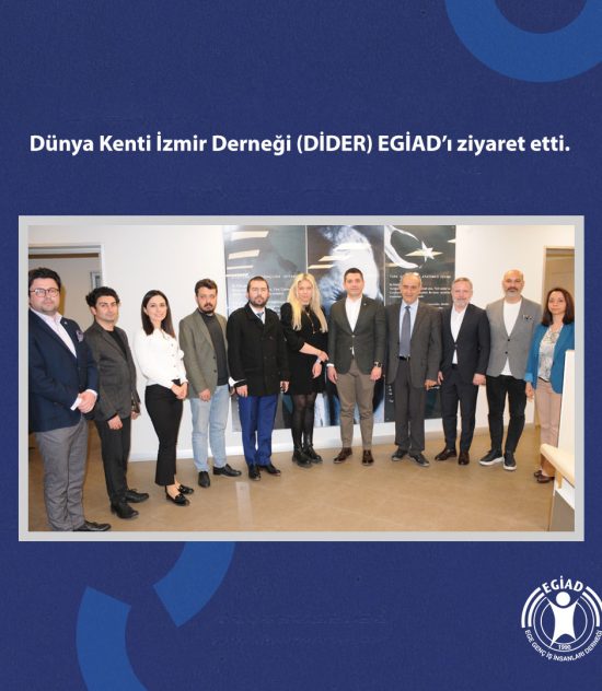 Dünya Kenti İzmir Derneği (DİDER) EGİAD’ı ziyaret etti