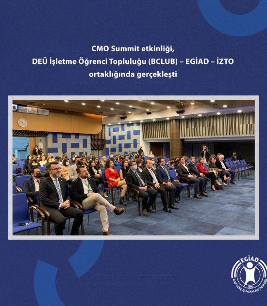 CMO Summit etkinliği, DEÜ İşletme Öğrenci Topluluğu (BCLUB) – EGİAD – İZTO ortaklığında gerçekleşti