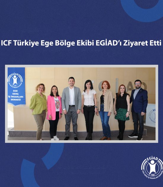 ICF Türkiye Ege Bölge Ekibi EGİAD’ı Ziyaret Etti