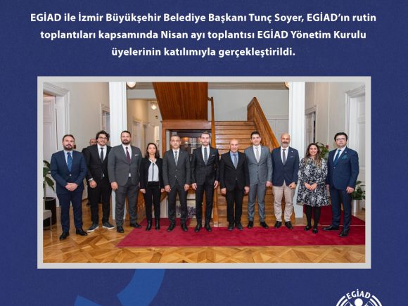 EGİAD ile İzmir Büyükşehir Belediye Başkanı Tunç Soyer, EGİAD’ın rutin toplantıları kapsamında Nisan ayı toplantısı EGİAD Yönetim Kurulu üyelerinin katılımıyla gerçekleştirildi.