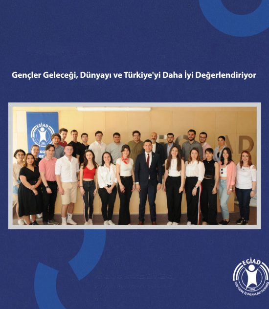 Gençler Geleceği, Dünyayı ve Türkiye’yi Daha İyi Değerlendiriyor