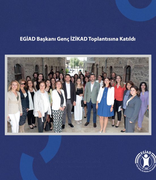 EGİAD Başkanı Genç İZİKAD Toplantısına Katıldı