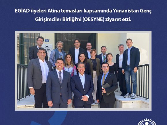 EGİAD üyeleri Atina temasları kapsamında Yunanistan Genç Girişimciler Birliği’ni (OESYNE) ziyaret etti