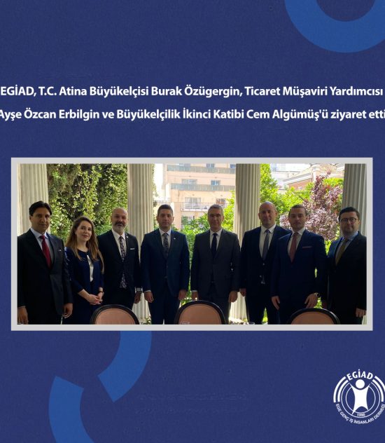 EGİAD, T.C. Atina Büyükelçiliği Ziyareti