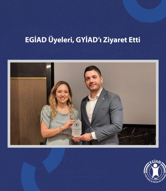 EGİAD üyeleri, Genç Yönetici ve İş İnsanları Derneği-GYİAD’ı ziyaret etti