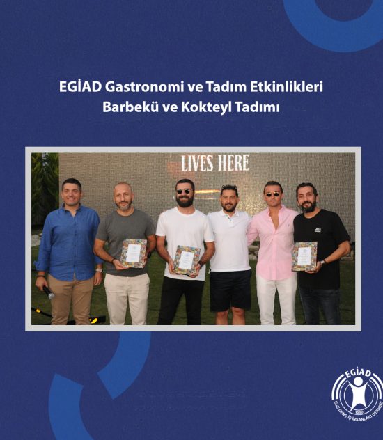 EGİAD Gastronomi ve Tadım Etkinlikleri : Deniz Günseren ile Barbekü ve Kokteyl