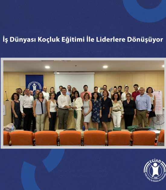 İş Dünyası Koçluk Eğitimi İle Liderlere Dönüşüyor