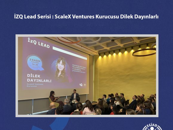 İZQ Lead Serisi : ScaleX Ventures Kurucusu Dilek Dayınlarlı