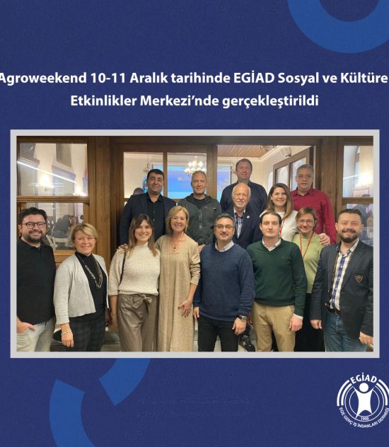 Agroweekend 10-11 Aralık tarihinde EGİAD Sosyal ve Kültürel Etkinlikler Merkezi’nde gerçekleştirildi