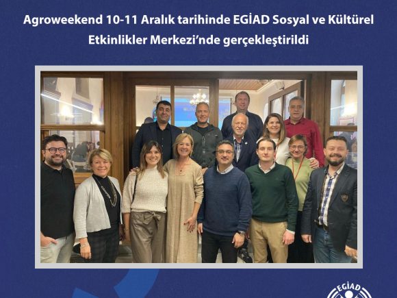 Agroweekend 10-11 Aralık tarihinde EGİAD Sosyal ve Kültürel Etkinlikler Merkezi’nde gerçekleştirildi