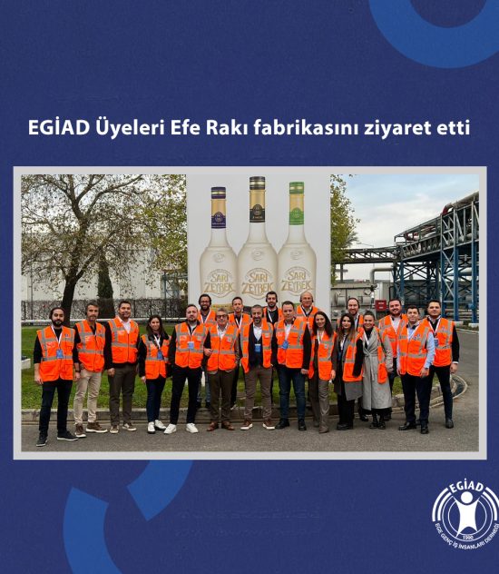 EGİAD Üyeleri Efe Rakı fabrikasını ziyaret etti