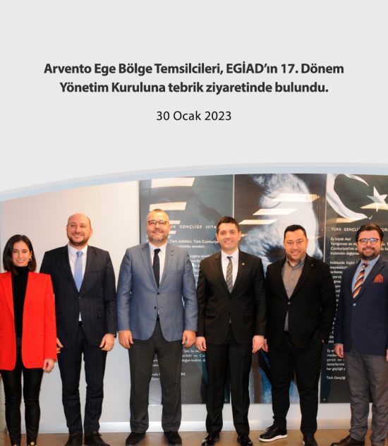 Arvento Ege Bölge Temsilcileri, EGİAD’ın 17. Dönem Yönetim Kuruluna tebrik ziyaretinde bulundu.