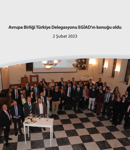 Avrupa Birliği Türkiye Delegasyonu EGİAD’ın konuğu oldu