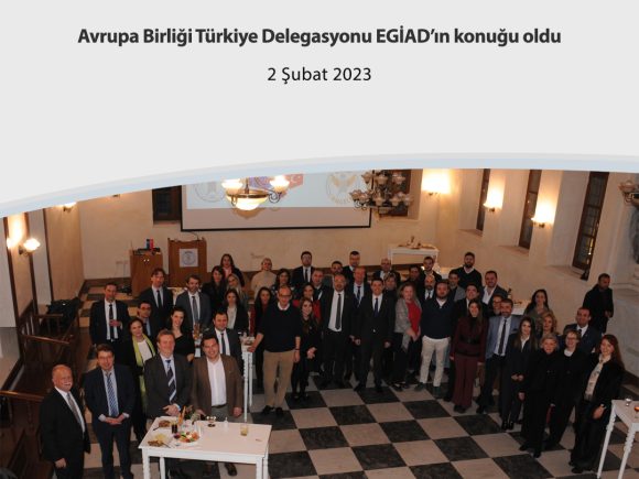 Avrupa Birliği Türkiye Delegasyonu EGİAD’ın konuğu oldu