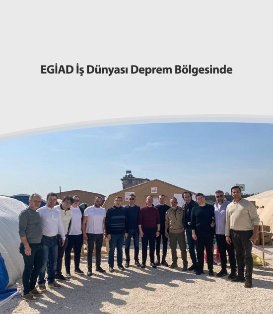 EGİAD İş Dünyası Deprem Bölgesinde